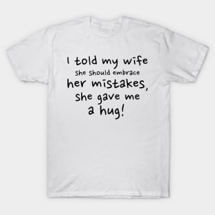 Embrace Your Mistakes T-Shirt